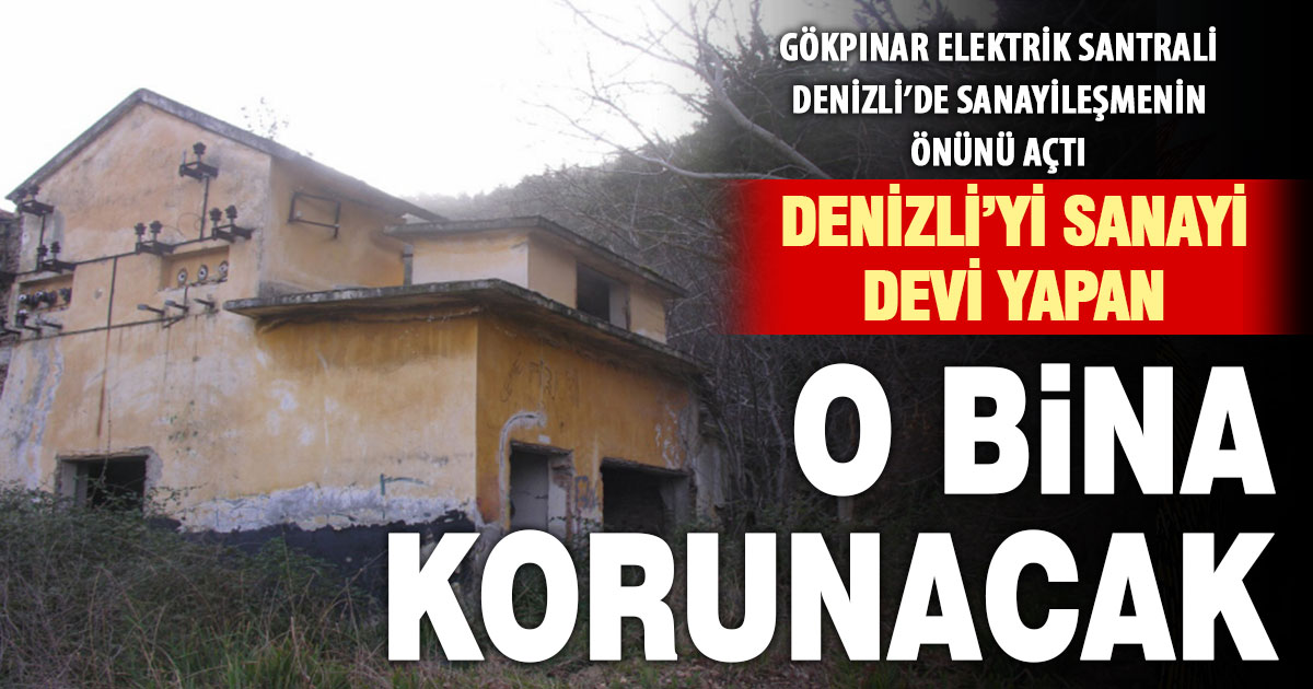 Denizli’de sanayinin önünü açan elektrik santrali binası korunacak