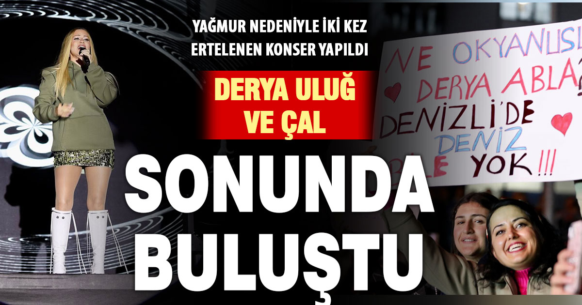 Çal’da iki kez ertelenen Derya Uluğ konseri yapıldı