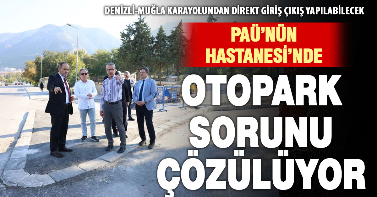 PAÜ Hastanesi otoparkı genişliyor ve ulaşım kolaylaştırılıyor