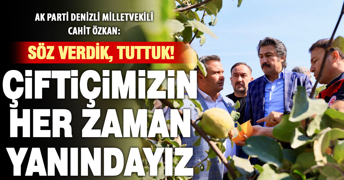 Ak Parti Denizli Milletvekili Cahit Özkan, don mağduru çiftçilere destek ödemesini değerlendirdi