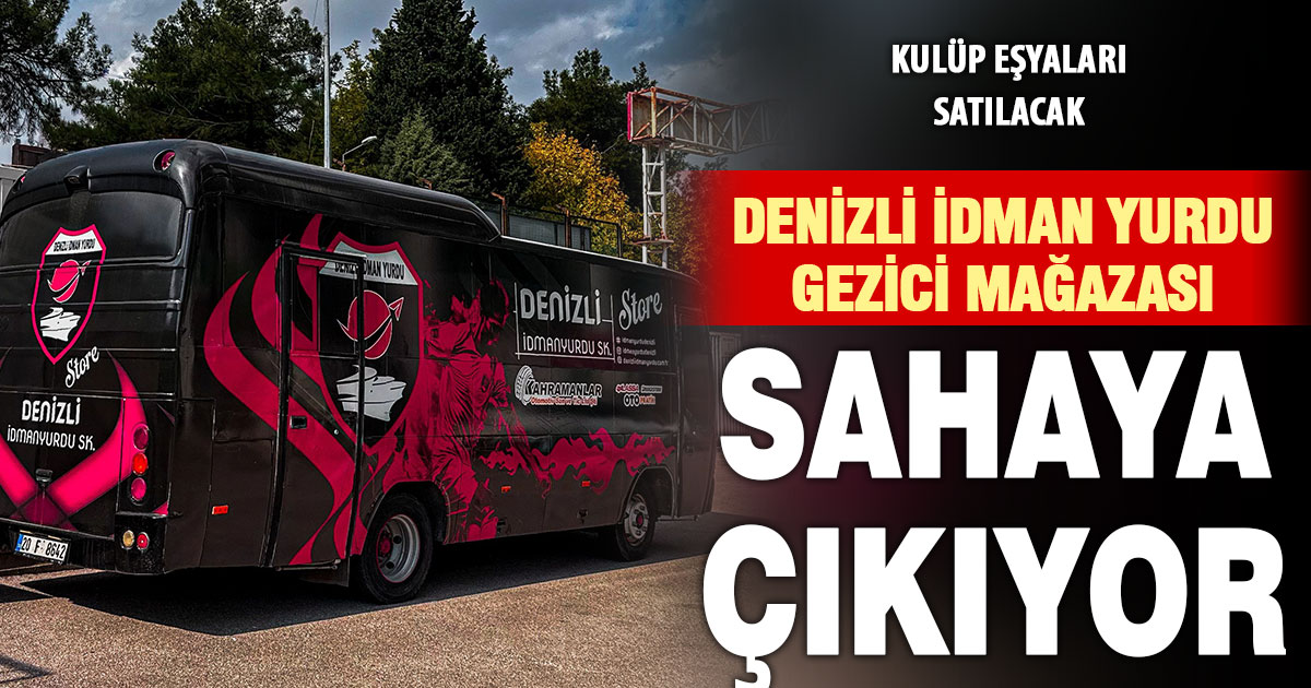 Denizli İdman Yurdu Gezici Store Aracı sahaya çıkıyor