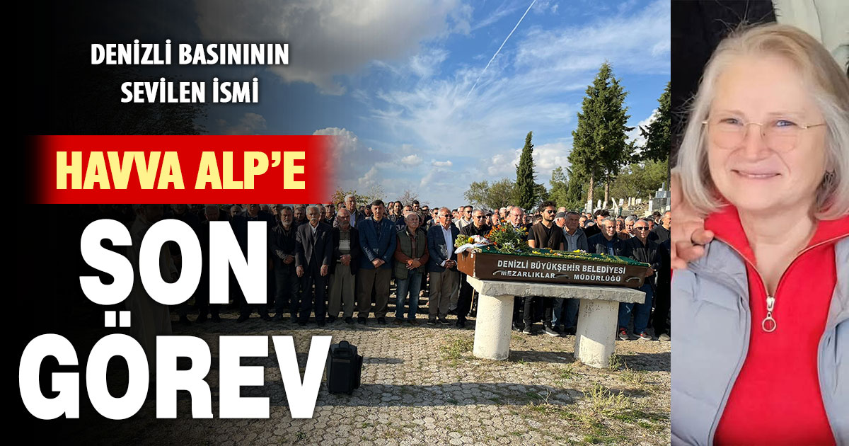 Denizli basınının sevilen ismi Havva Alp toprağa verildi
