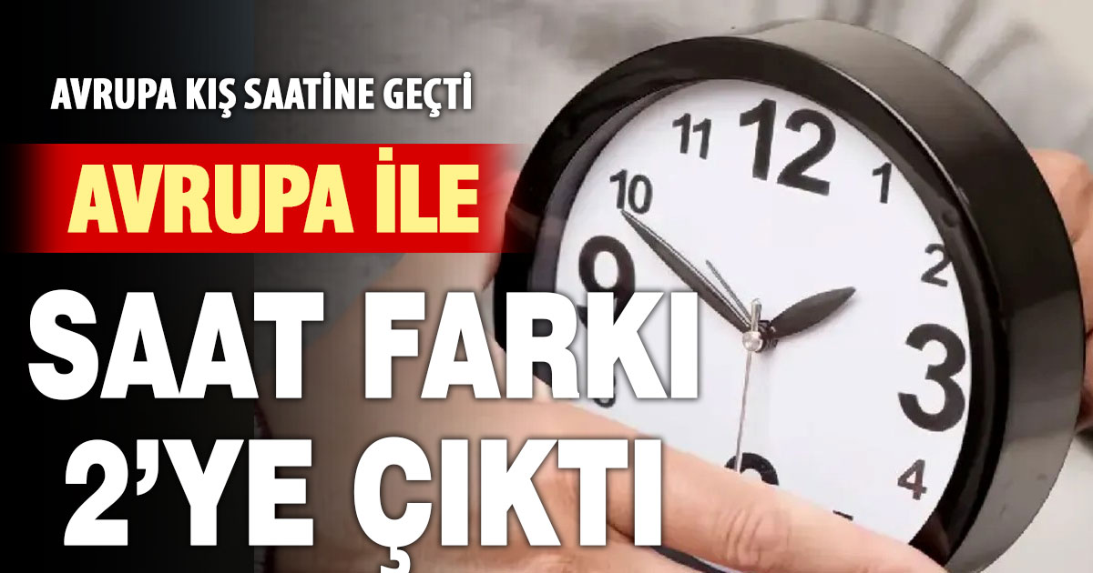 Avrupa ile saat farkı 2’ye çıktı