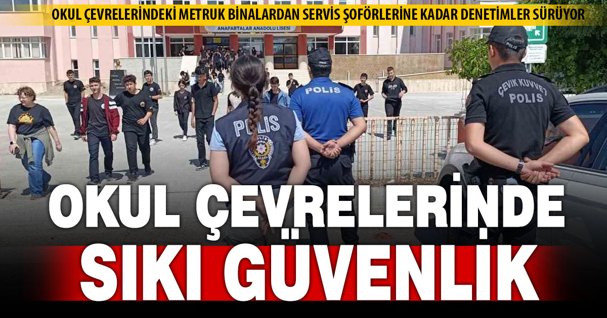 Denizli’de öğrenci güvenliği için okul çevresi denetimleri arttı