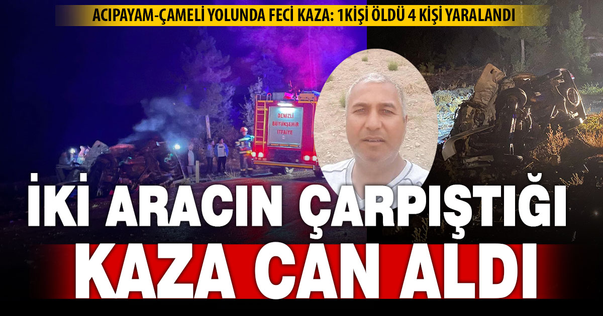 Acıpayam-Çameli yolunda iki aracın çarpıştığı kazada 1 kişi öldü