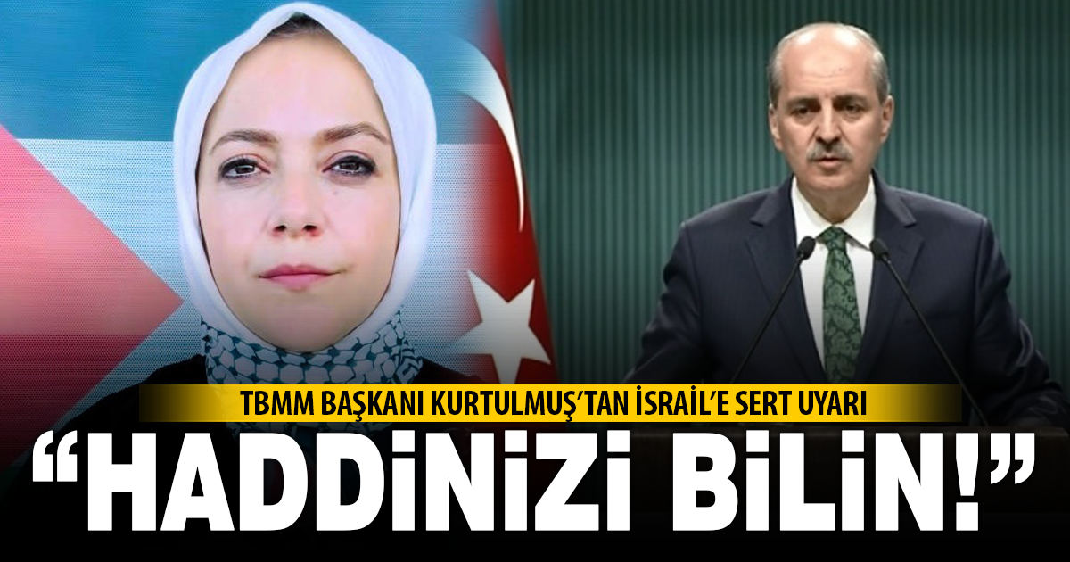 TBMM Başkanı Kurtulmuş’tan İsrail’e Sert Uyarı