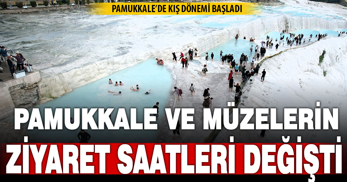 Pamukkale ve müzelere giriş saatleri değişti
