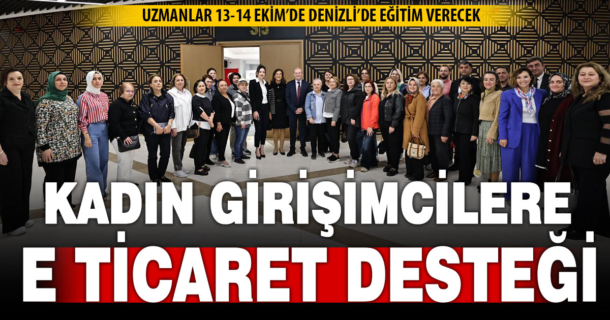 Denizli’deki kadın girişimciler için 13-14 Ekim’de e-ticaret eğitimleri düzenlenecek