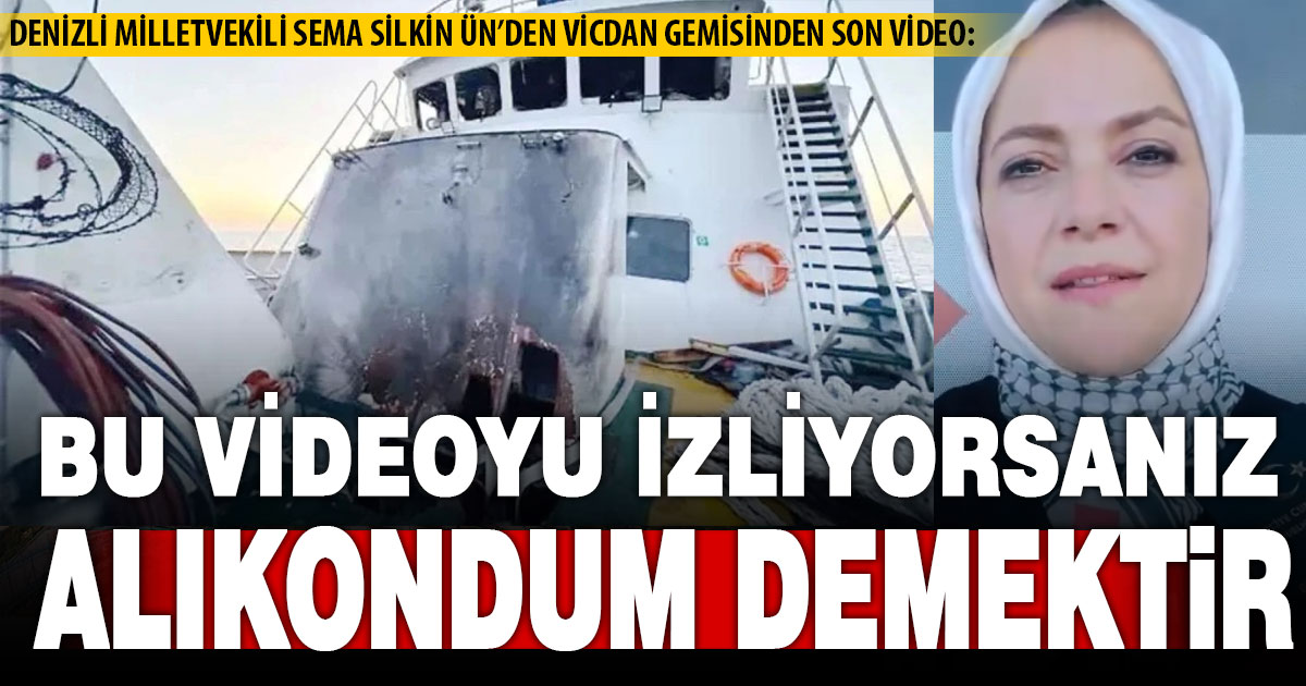 Vicdan Gemisindeki Denizli Milletvekili Ün’den son video: Alıkondum