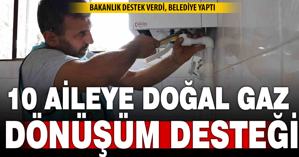 Çardak’ta 10 ailenin doğal gaz dönüşümünü Bakanlık ve Belediye yaptı