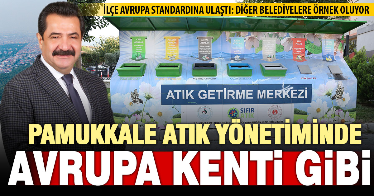 Pamukkale Belediyesi’nin ‘sıfır atık’ başarısı Avrupa standartlarına ulaştı