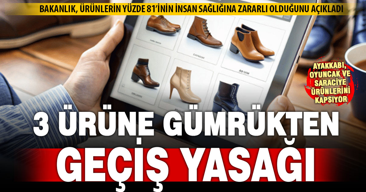 Ticaret Bakanlığı 3 ürünün posta ve kargo ile yurtdışından getirtilmesini yasakladı