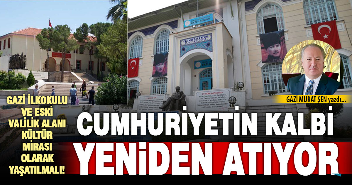 CUMHURİYETİN KALBİ YENİDEN ATIYOR: GAZİ İLKOKULU VE ESKİ VALİLİK ALANI KÜLTÜR MİRASI OLARAK YAŞATILMALI