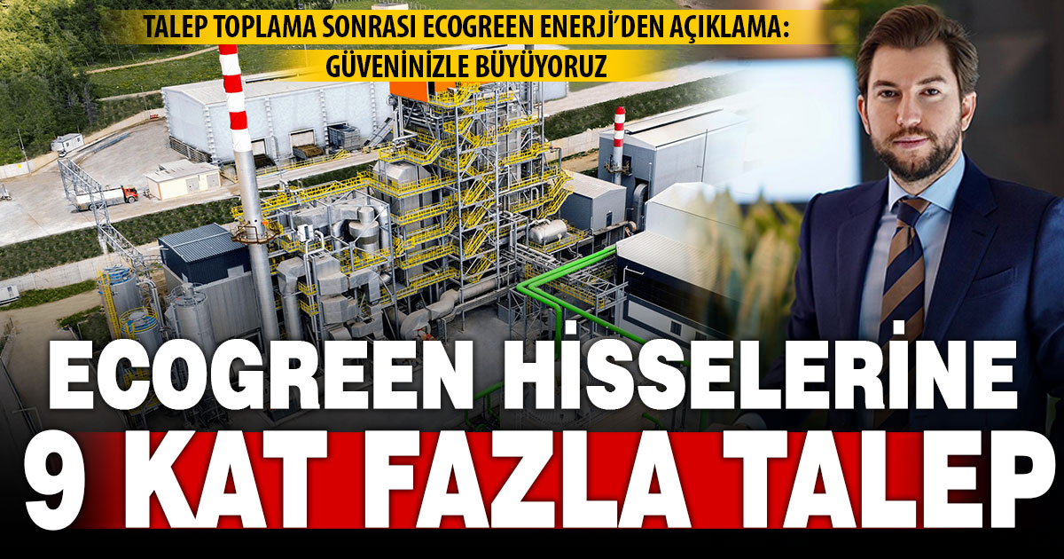 Borsaya açılmak için talep toplayan Ecogreen hisselerine 9 kat fazla talep geldi