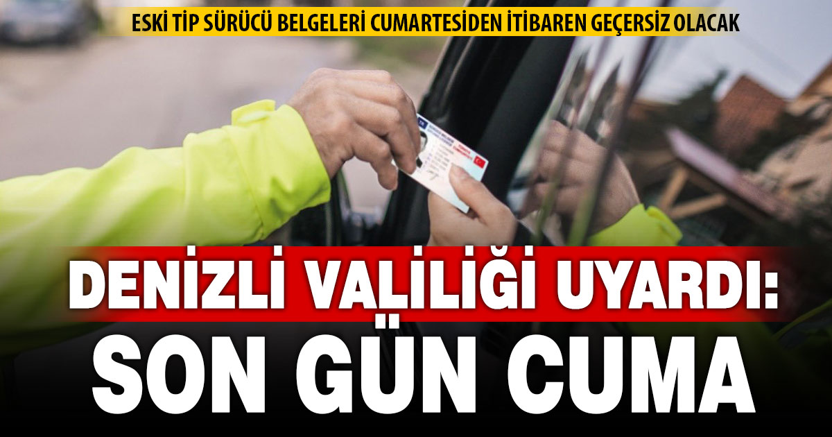 Eski tip ehliyetini değiştirmeyenlerin belgesi yarından itibaren iptal olacak
