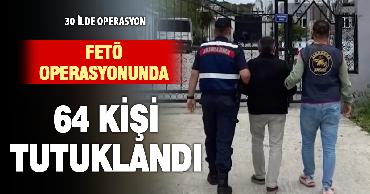 30 İlde FETÖ Operasyonu