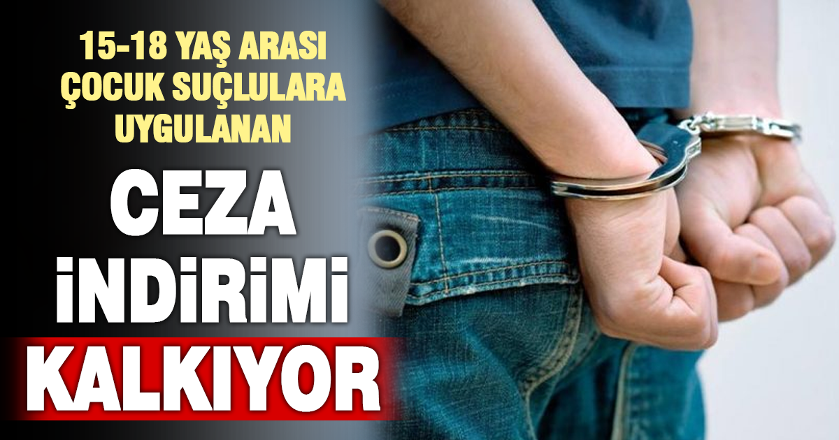 CEZA İNDİRİMİ KALKIYOR