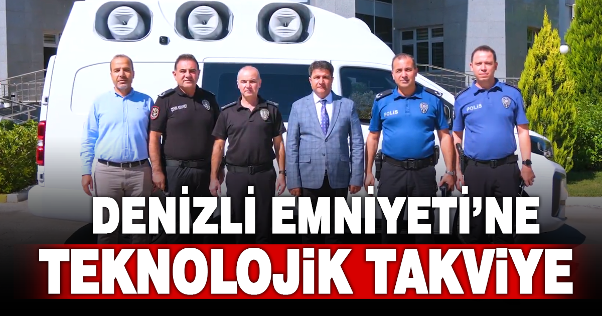 Denizli Emniyeti’ne Teknolojik Takviye