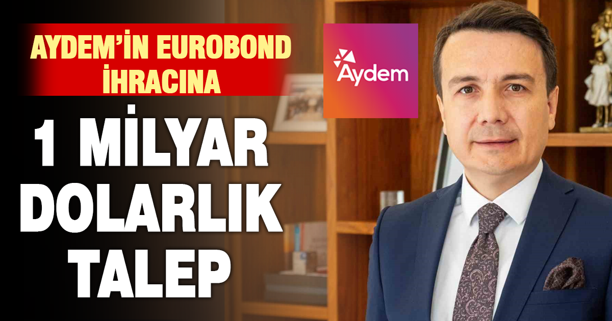 AYDEM’İN EUROBOND İHRACINA 1 MİLYAR DOLARLIK TALEP