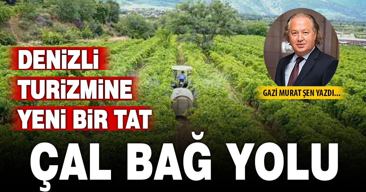 Çal Bağ Yolu: Denizli Turizmine Yeni Bir Tat