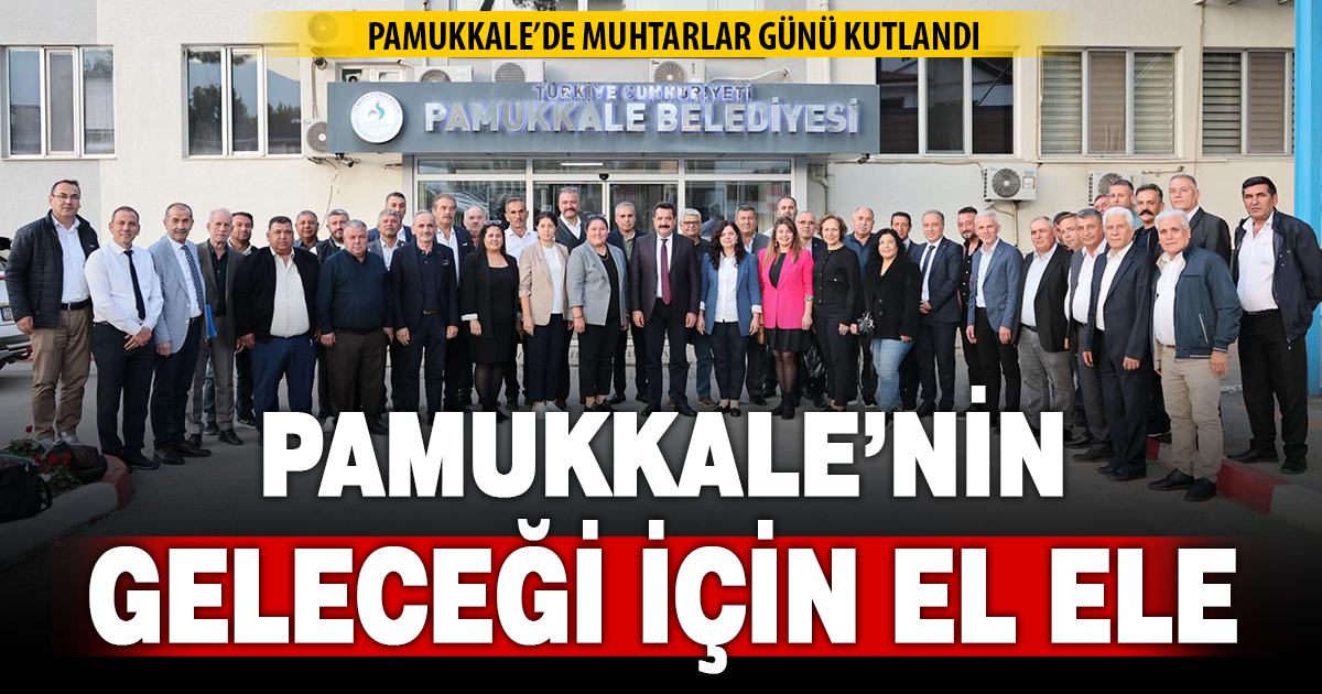 Pamukkale Belediyesi’nden muhtarlarla anlamlı buluşma