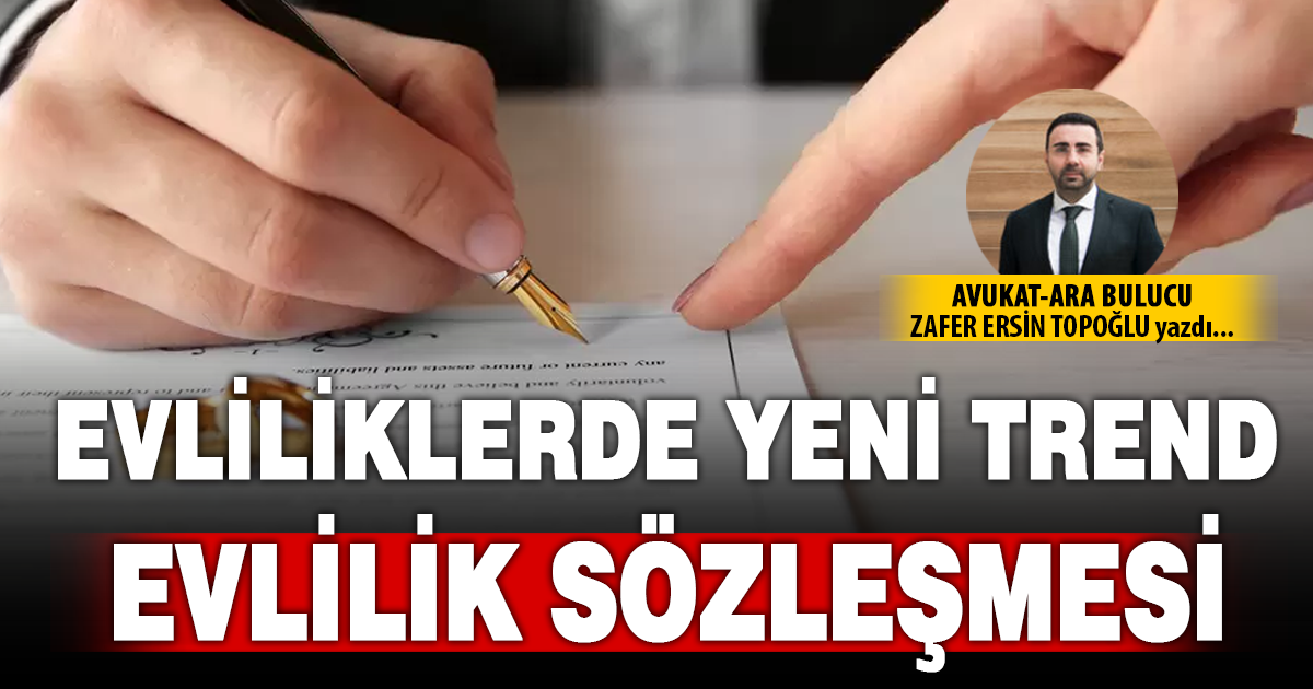 EVLİLİKLERDE YENİ TREND: EVLİLİK SÖZLEŞMESİ