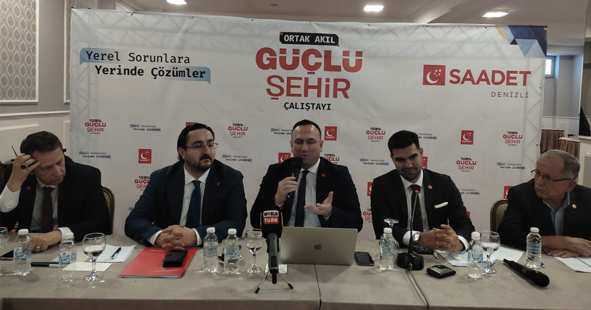 Saadet Partisi’nden Denizli çalıştayı
