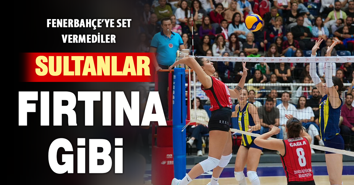 Sultanlar Fenerbahçe’yi 3-0’la geçti