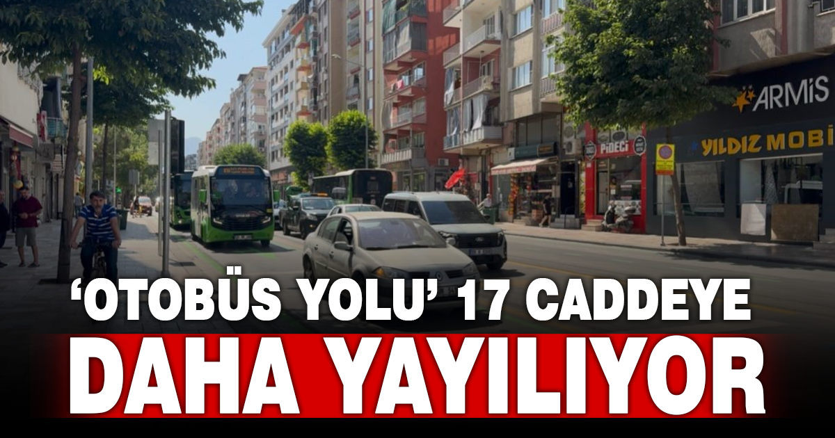 OTOBÜS YOLU 17 CADDEDE DAHA UYGULANACAK