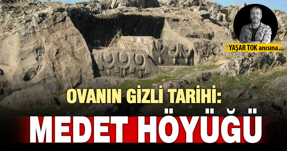 MEDET HÖYÜĞÜ: OVANIN GİZLİ TARİHİ