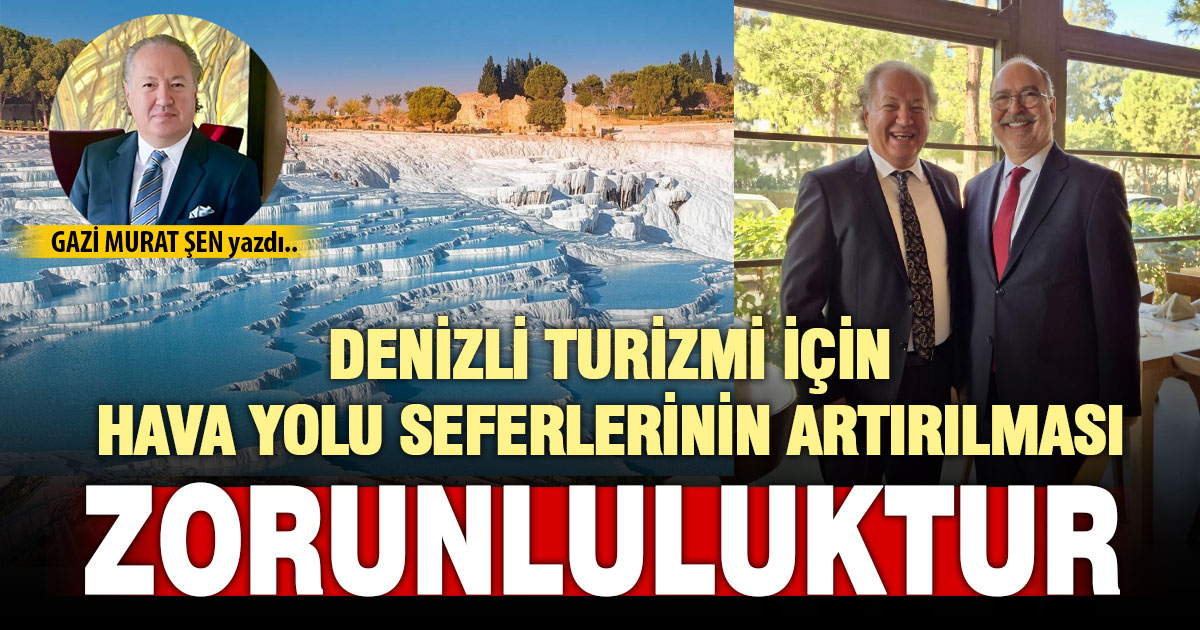 DENİZLİ TURİZMİ İÇİN HAVA YOLU SEFERLERİNİN ARTIRILMASI BİR ZORUNLULUKTUR