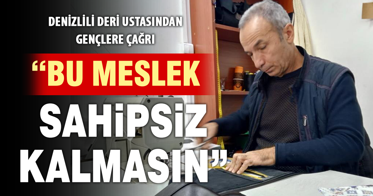 36 yıllık deri ustasının çağrısı: “Çırak yetişmiyor, meslek unutuluyor”