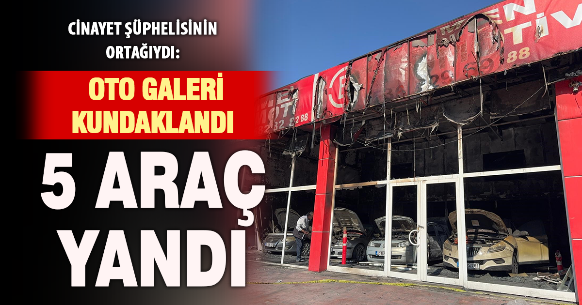 Ortağı cinayetten tutuklanan oto galeri kundaklandı, 5 araç küle döndü
