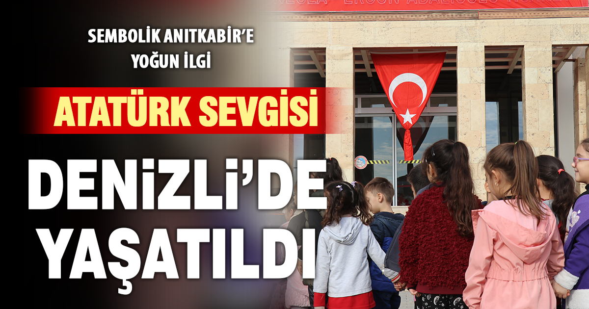Anıtkabir ruhunu Denizli’de yaşayan öğrenciler Ata’sının huzuruna çıktı