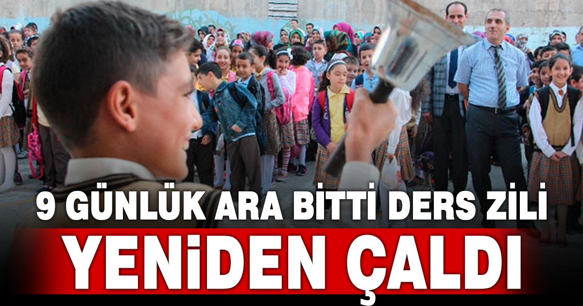 9 günlük aranın ardından ders zili yeniden çaldı