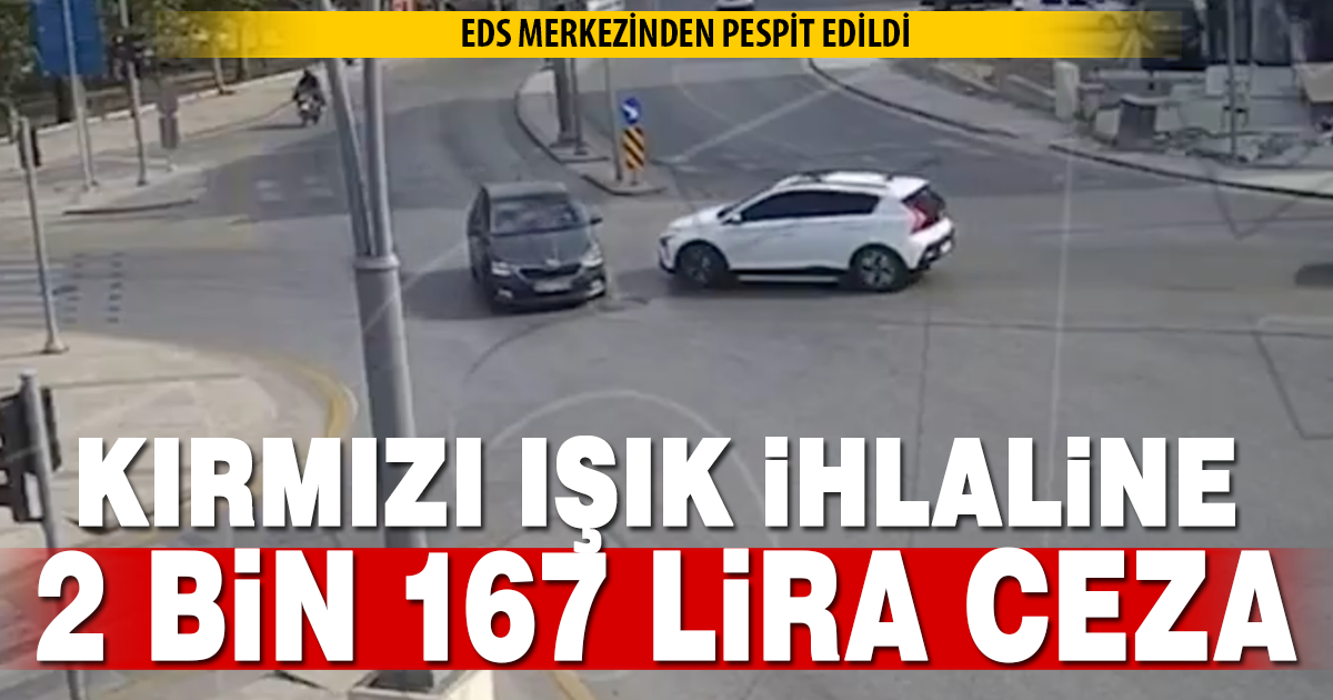 Kırmızı ışık ihlaline 2 bin 167 TL ceza