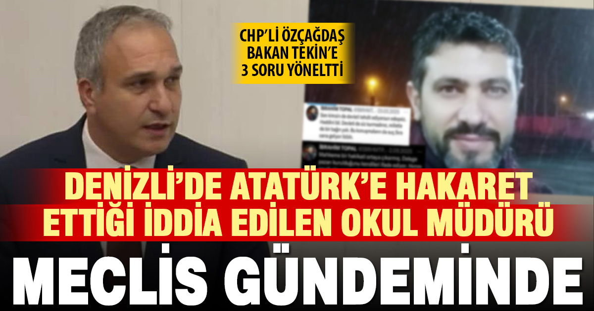 Denizli’de Atatürk’e hakaret ettiği iddia edilen okul müdürü TBMM gündeminde