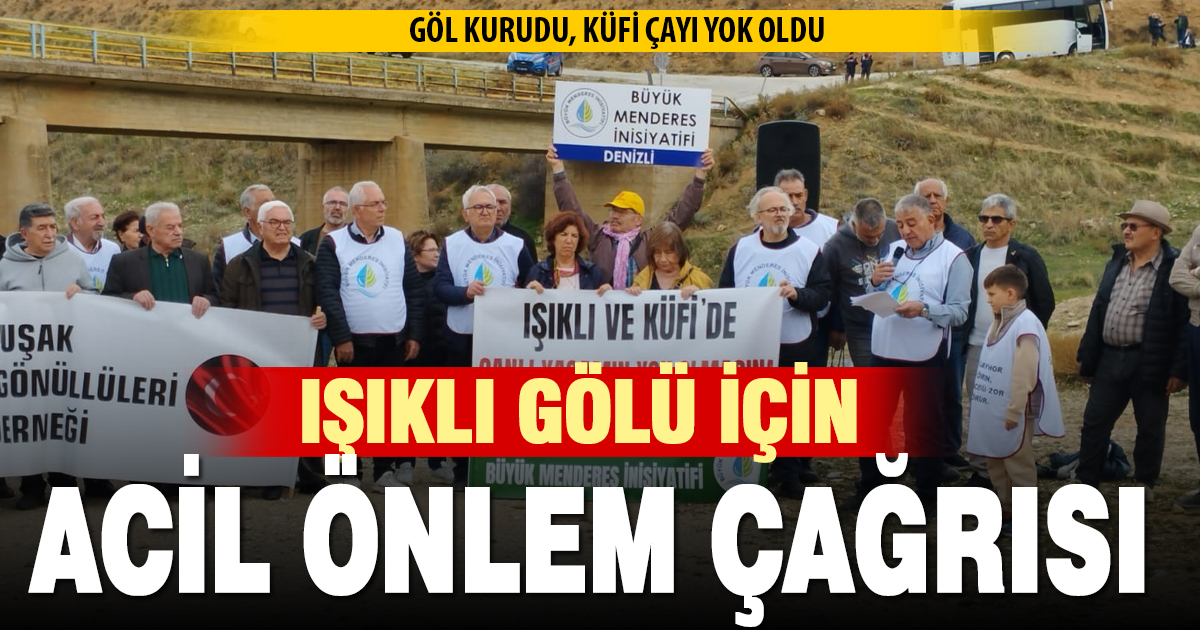 Işıklı Gölü kurudu, Küfi Çayı yok oldu: Acil önlem çağrısı