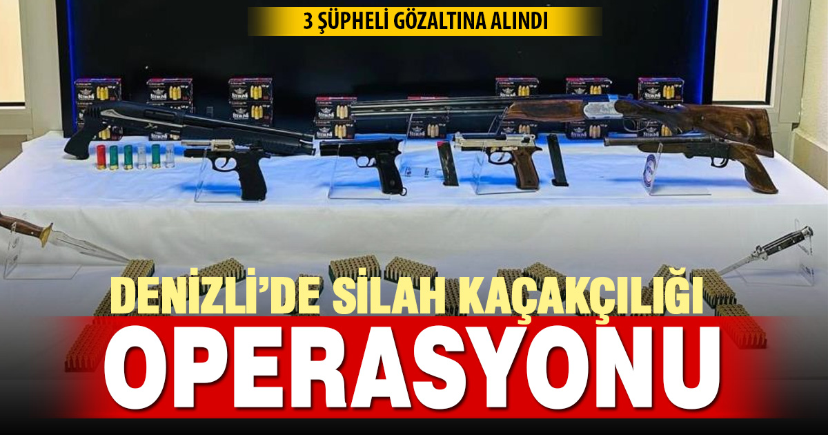 Denizli’de kaçak silah operasyonu