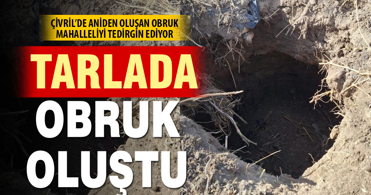 Çivril’de tarlada oluşan obruk korkuttu