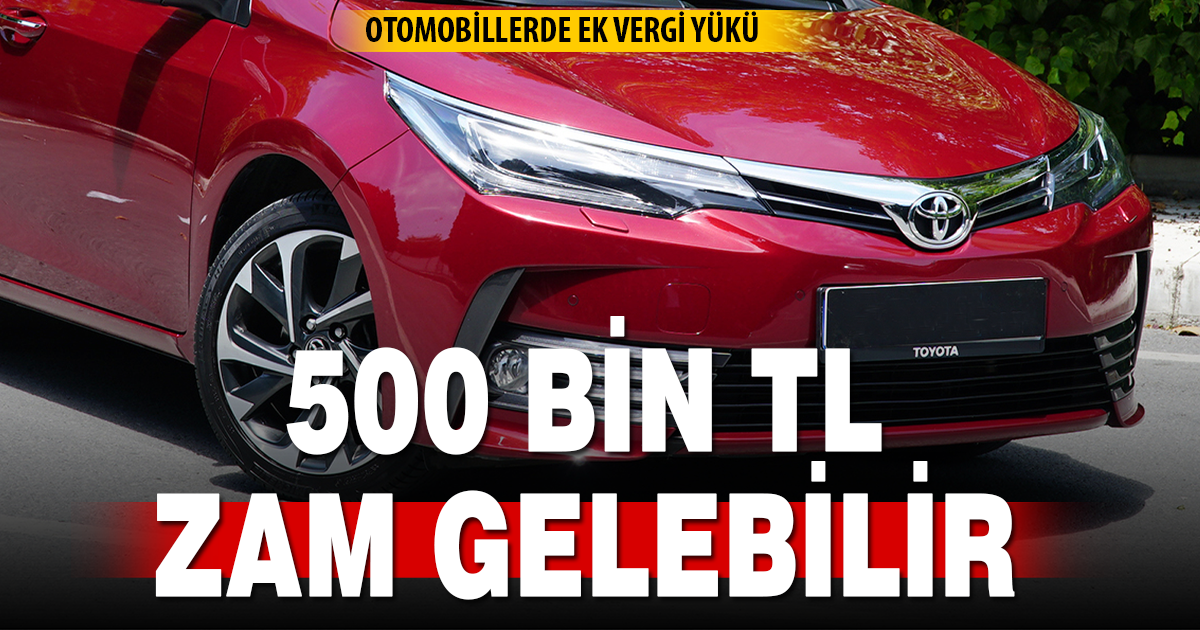 Otomobile ek vergi yükü! 500 bin liralık artış geliyor
