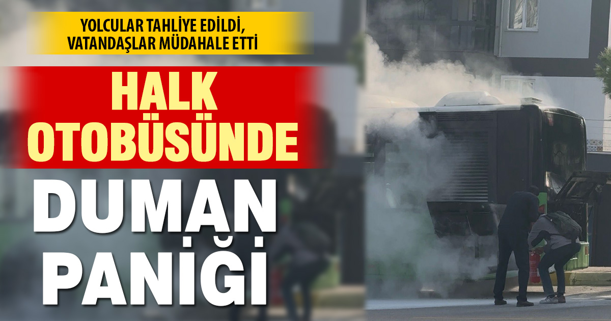 Denizli’de halk otobüsünde duman paniği