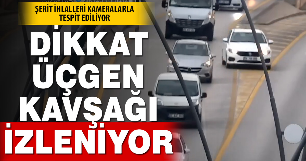 Denizli’de sürücülere Üçgen Kavşağı uyarısı