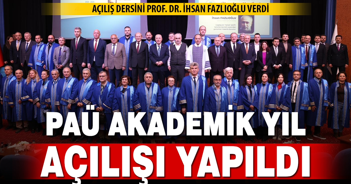 PAÜ’nün Akademik Yıl Açılış Dersi Prof. Dr. İhsan Fazlıoğlu Tarafından Gerçekleştirildi