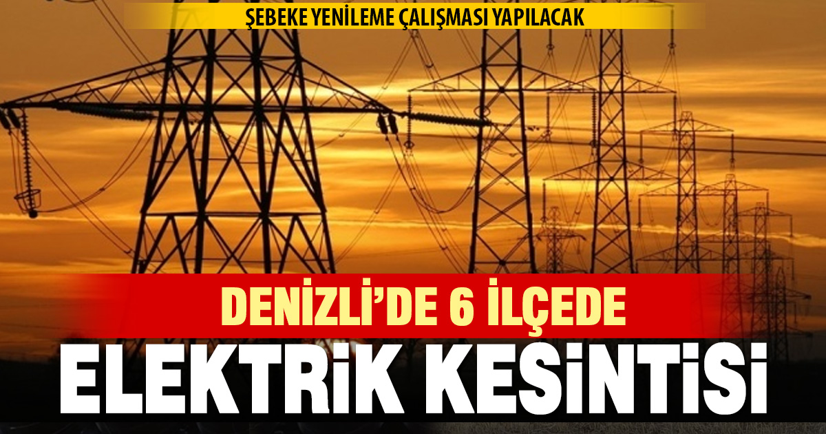 Denizli’de 9 Kasım elektrik kesintisi: İlçe ilçe program belli oldu