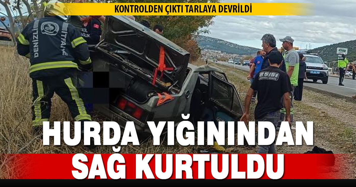 Hurdaya dönen otomobilden yaralı kurtuldu