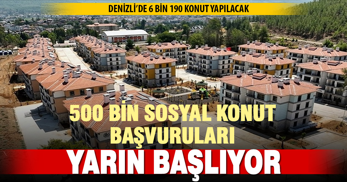 500 bin sosyal konut başvuruları yarın başlıyor