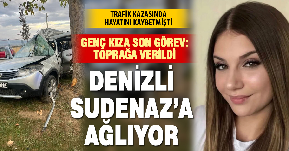 Denizli Sudenaz’a ağlıyor