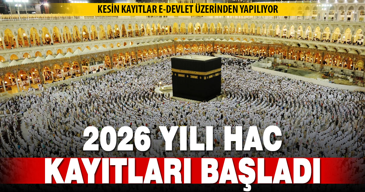 2026 yılı hac kesin kayıt işlemleri başladı