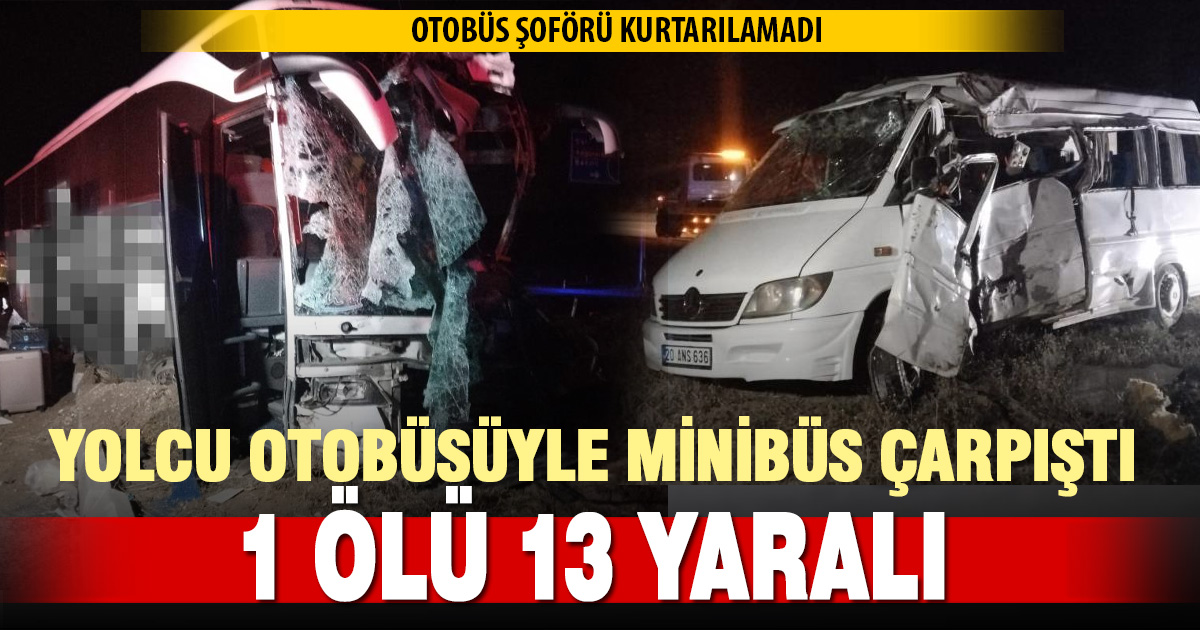 Denizli’de minibüs yolcu otobüsüyle çarpıştı: 1 ölü, 13 yaralı